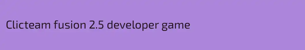 Clicteam fusion 2.5 developer game
